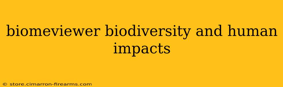 biomeviewer biodiversity and human impacts