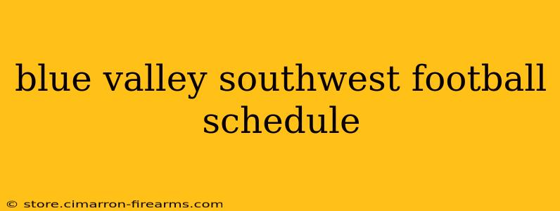 blue valley southwest football schedule