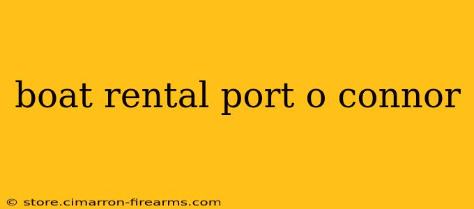 boat rental port o connor