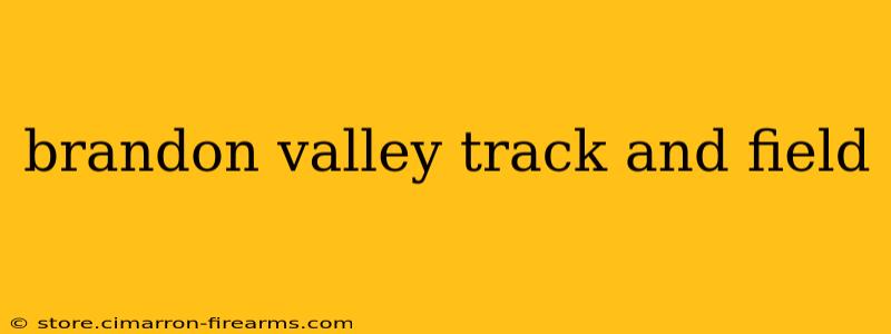 brandon valley track and field