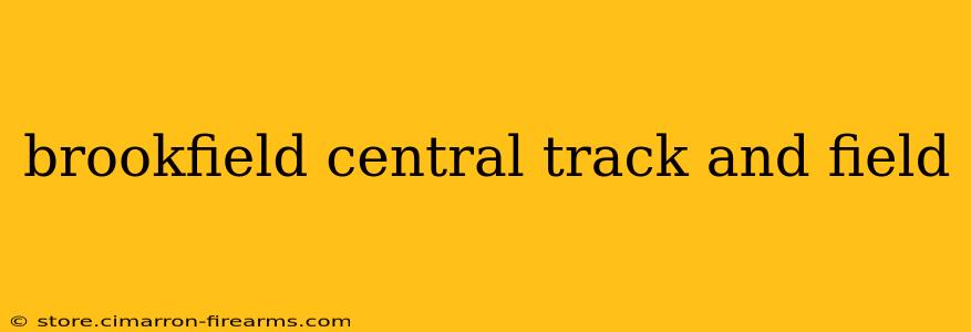 brookfield central track and field