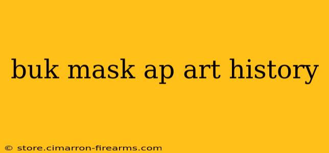 buk mask ap art history