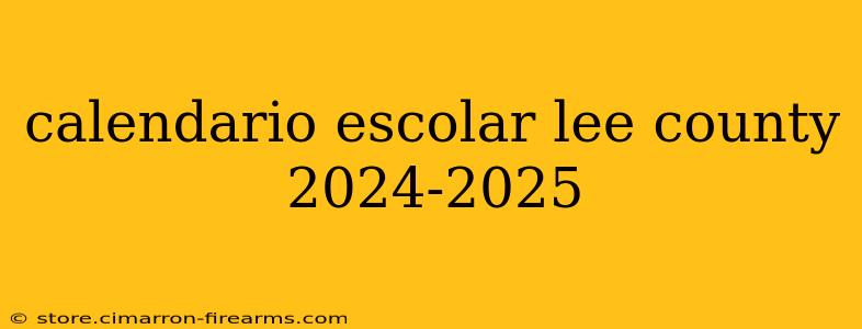 calendario escolar lee county 2024-2025