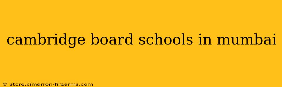 cambridge board schools in mumbai