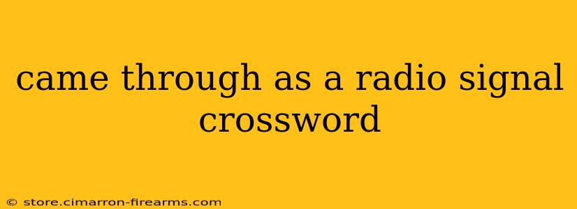 came through as a radio signal crossword