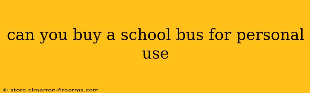 can you buy a school bus for personal use