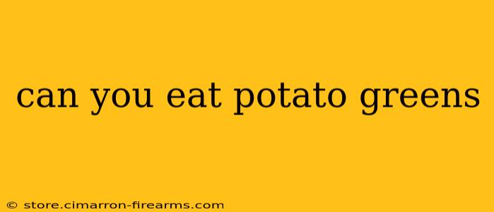 can you eat potato greens