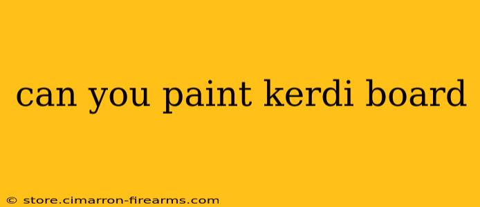 can you paint kerdi board