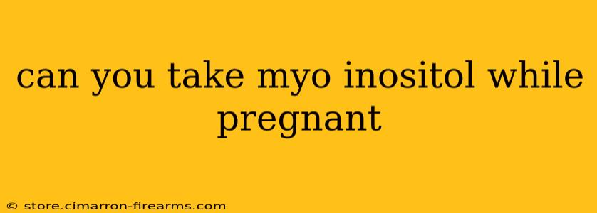 can you take myo inositol while pregnant