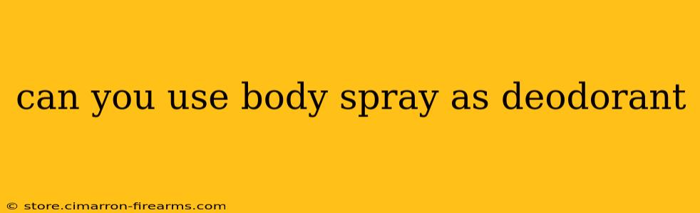 can you use body spray as deodorant