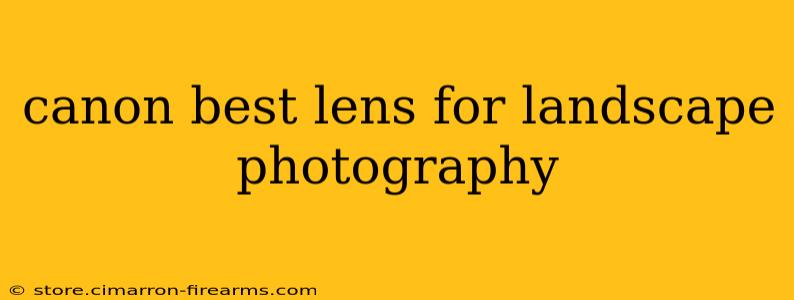 canon best lens for landscape photography