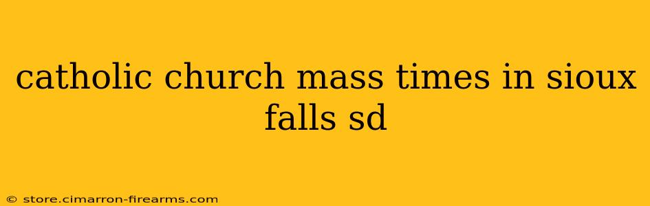 catholic church mass times in sioux falls sd