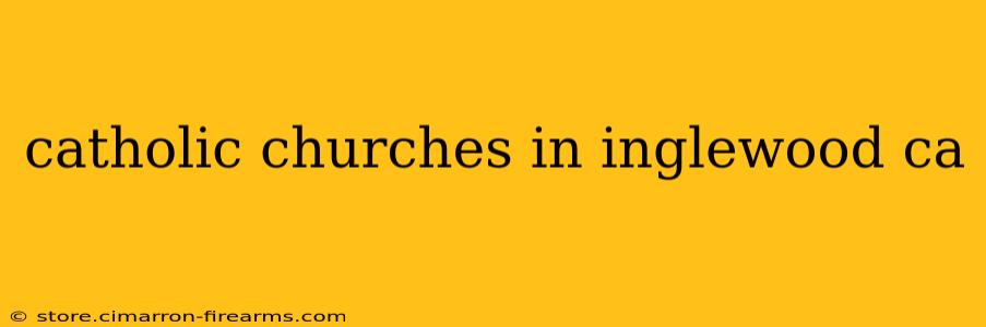 catholic churches in inglewood ca