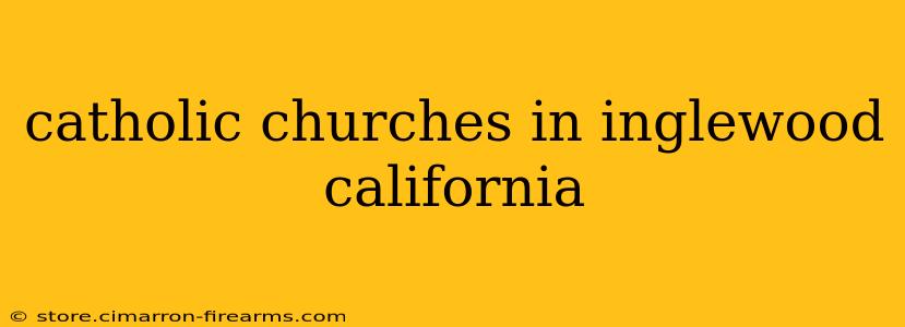 catholic churches in inglewood california