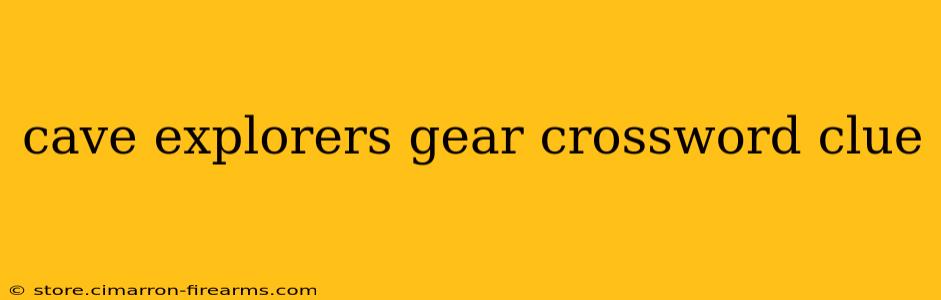 cave explorers gear crossword clue