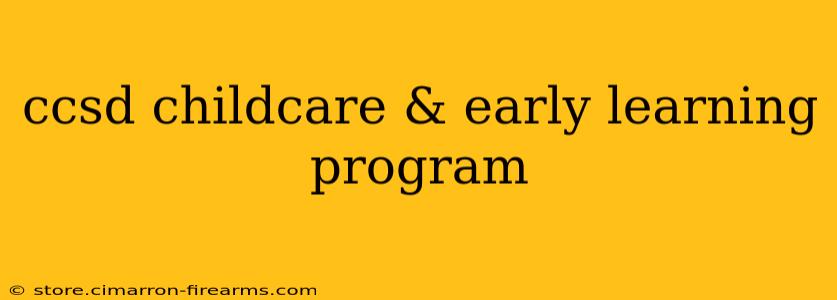 ccsd childcare & early learning program