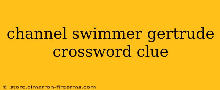 channel swimmer gertrude crossword clue