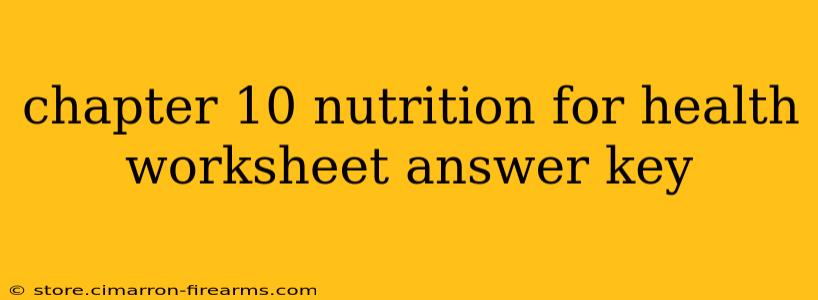 chapter 10 nutrition for health worksheet answer key