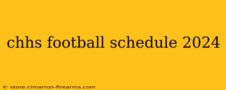 chhs football schedule 2024