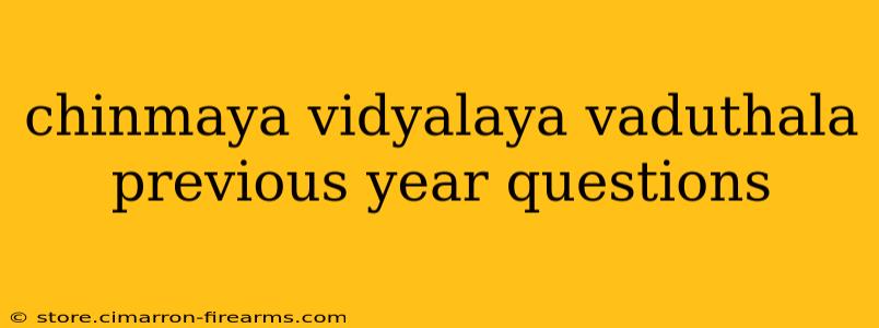 chinmaya vidyalaya vaduthala previous year questions