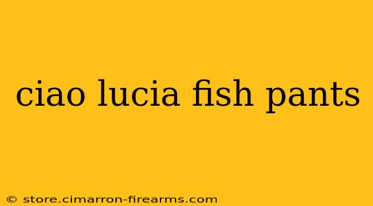 ciao lucia fish pants