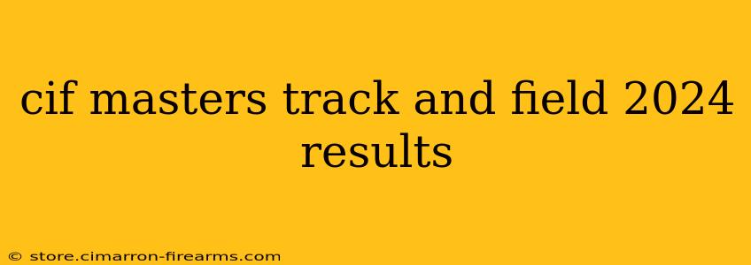 cif masters track and field 2024 results