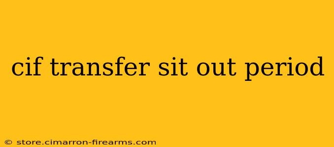 cif transfer sit out period