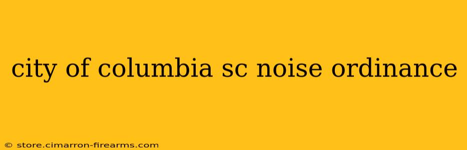 city of columbia sc noise ordinance