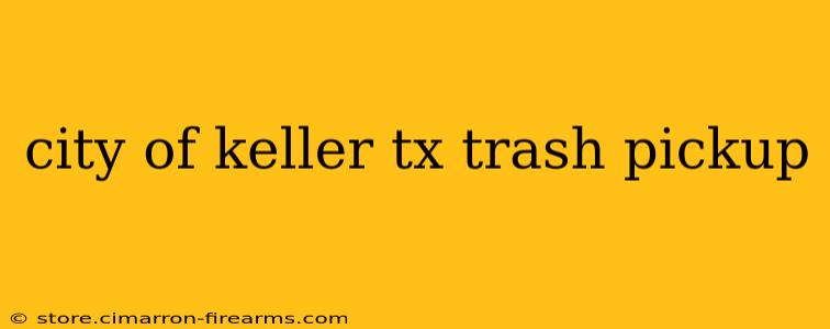 city of keller tx trash pickup