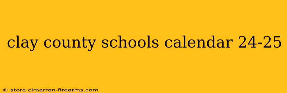 clay county schools calendar 24-25