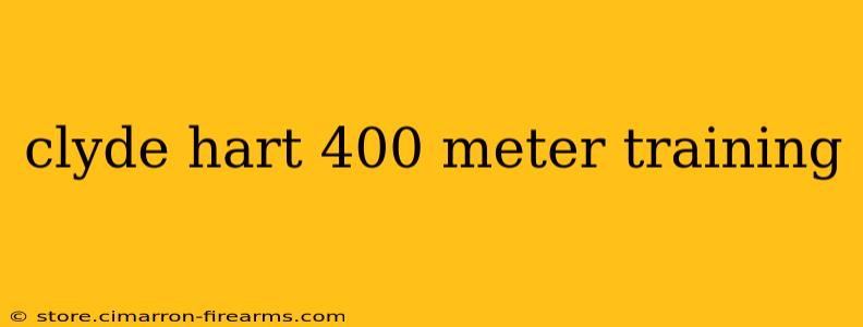 clyde hart 400 meter training