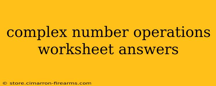 complex number operations worksheet answers