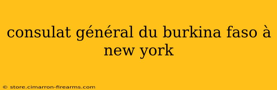 consulat général du burkina faso à new york