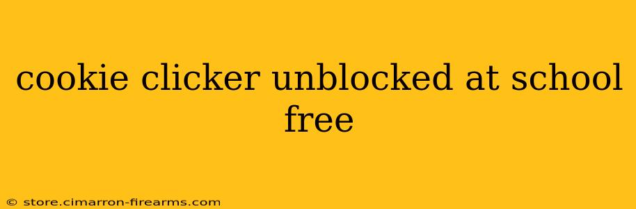 cookie clicker unblocked at school free