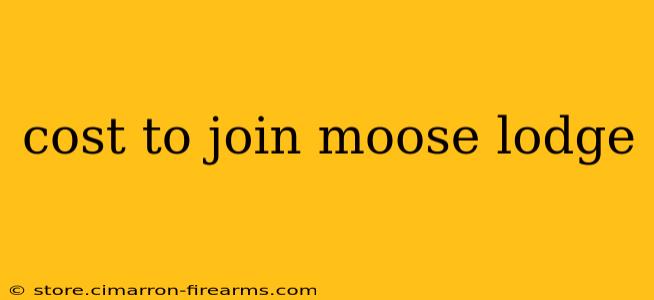 cost to join moose lodge