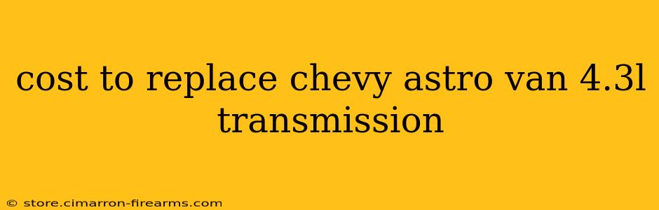 cost to replace chevy astro van 4.3l transmission