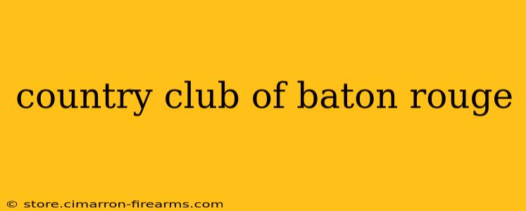 country club of baton rouge