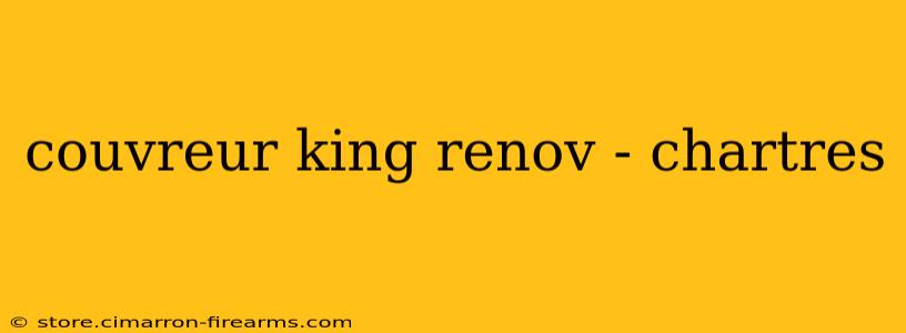 couvreur king renov - chartres