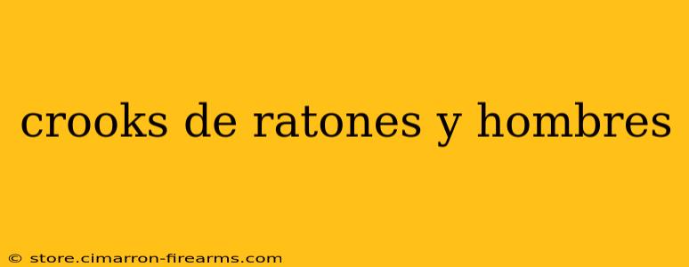 crooks de ratones y hombres