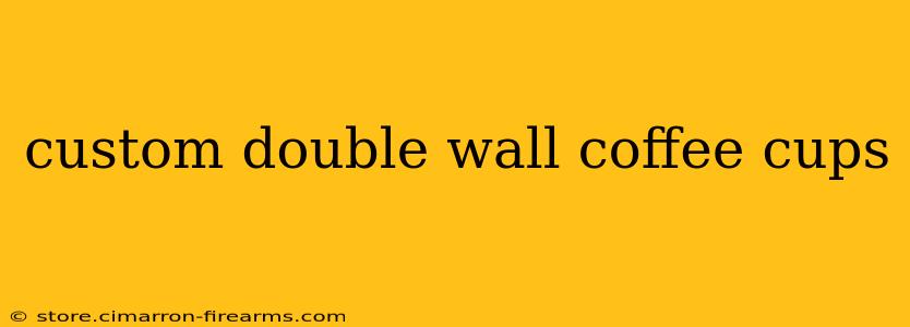 custom double wall coffee cups