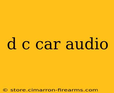 d c car audio