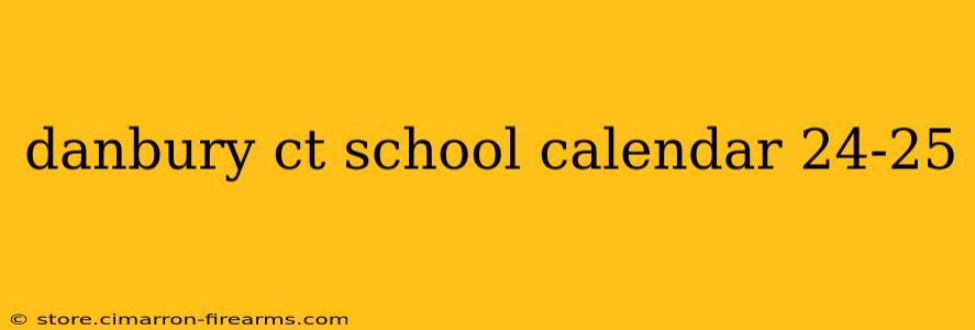 danbury ct school calendar 24-25