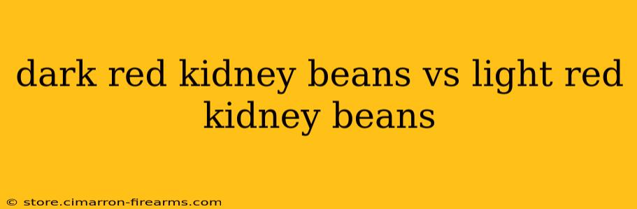 dark red kidney beans vs light red kidney beans