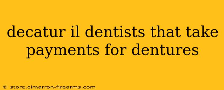 decatur il dentists that take payments for dentures