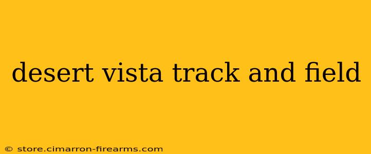 desert vista track and field