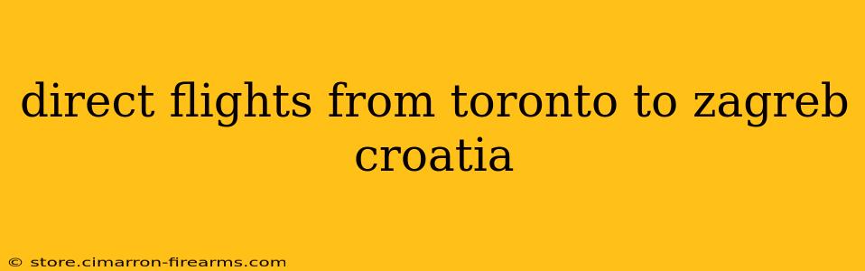 direct flights from toronto to zagreb croatia