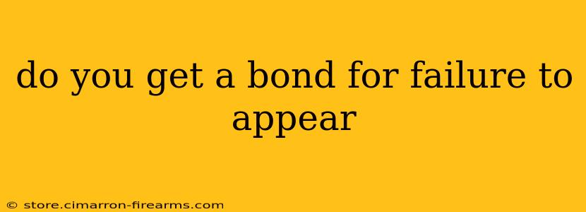 do you get a bond for failure to appear