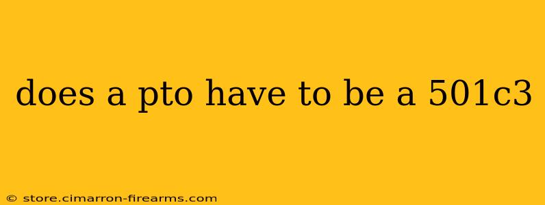 does a pto have to be a 501c3