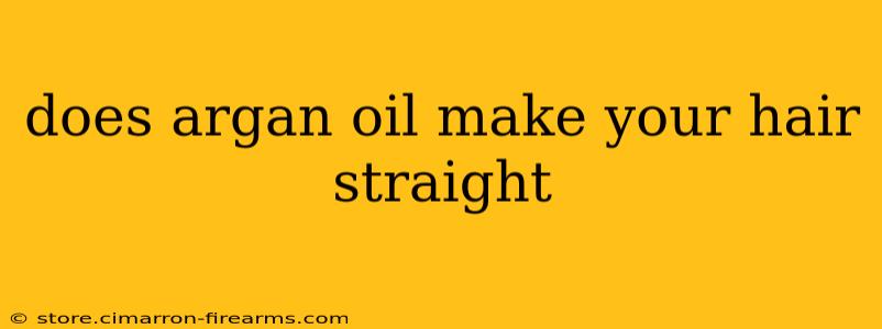 does argan oil make your hair straight