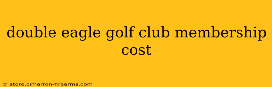 double eagle golf club membership cost